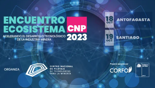 Encuentro Ecosistema CNP 2023: Acelerando el desarrollo tecnológico de la industria minera Encuentro Ecosistema CNP 2023: Acelerando el desarrollo tecnológico de la industria minera